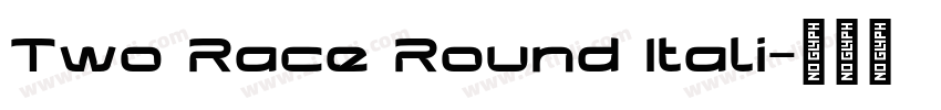 Two Race Round Itali字体转换